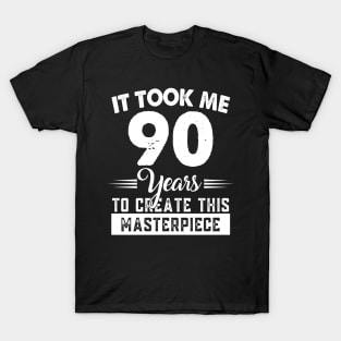 It Took Me 90 Years Masterpiece 90th Birthday 90 Years Old T-Shirt